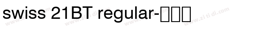 swiss 21BT regular字体转换